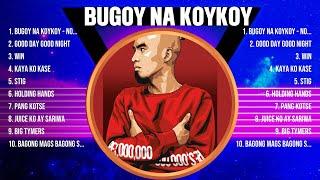 Bugoy Na Koykoy The Best Music Of All Time ▶️ Full Album ▶️ Top 10 Hits Collection