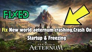 How to Fix New world aeternum crashing,Crash On Startup & Freezing