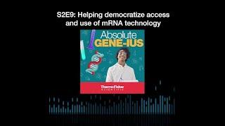 Absolute Gene-ius: S2 E9 Helping democratize access and use of mRNA technology