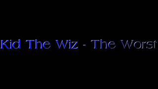 Kid The Wiz - The Worst (LiteFeet Tunes)