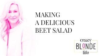 Making A Delicious Beet Salad - Crazy Blonde Life