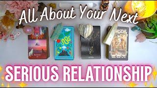 Your Next Serious Relationship - Who, How, Where, When? ️ Detailed Pick a Card Tarot Reading 