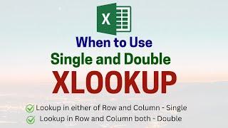 When to Use Single and Double XLOOKUP Function