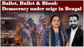 Ballot, Bullet & Blood: Democracy under siege in Bengal || Manushi India ||