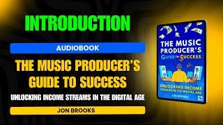 Introduction - The Music Producer's Guide to Success by Jon Brooks (AudioBook)