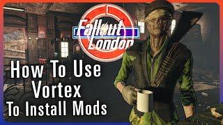 How To Install Mods Using The Vortex Manager For Fallout London