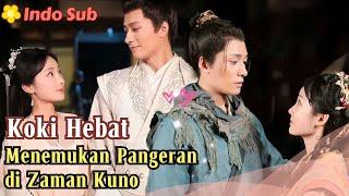 [Indo Sub] Koki Hebat Menemukan Pangeran di Zaman Kuno #drama #film