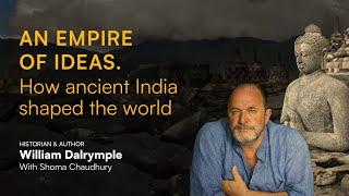 How Ancient India shaped the World | With Historian and Author William Dalrymple