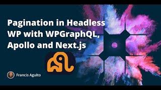 Pagination in Headless WP with  WPGraphQL, Apollo and Next.js