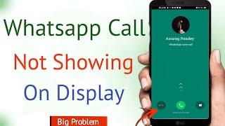 whatsapp call not showing on screen | whatsapp call not showing on display