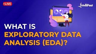 Exploratory Data Analysis Tutorial | What Is EDA | How EDA Works | EDA In Python | Intellipaat