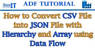 How to Convert CSV File into JSON File with Hierarchy and Array using Data Flow - ADF Tutorial 2022