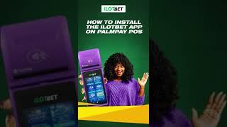 1.  How to install the iLOTBET app on Palmpay POS