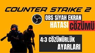 CS2 OBS 4:3 KAYIT ALMA - OBS SİYAH EKRAN ÇÖZÜMÜ