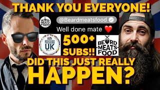 Beardmeatsfood SENDS A KIND WORD FOR REACHING 500 SUBSCRIBERS! 