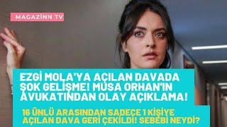 Ezgi Mola davasında şok gelişme! Musa Orhan'ın avukatından olay hamle!
