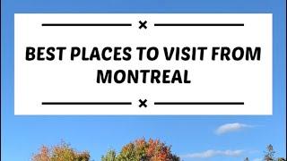 Best places to visit from Montreal by car | Few hours of drive | Day trips | Short Road trips