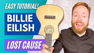 Lost Cause by Billie Eilish - (Beginners ukulele tutorial and cover!)