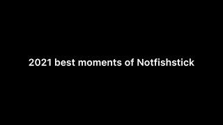 2021 Best Moment's Of Notfishstick!