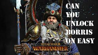 Can you unlock Boris Ursus on easy ?- Total War Warhammer 3