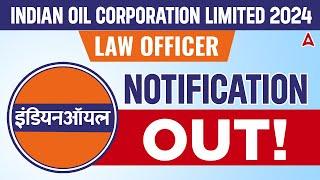 Indian Oil Corporation Limited Recruitment 2024 | IOCL Law Officer Notification Out | Full Details