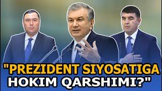 ''PREZIDENT SIYOSATIGA HOKIM QARSHIMI?"