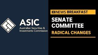 Complete restructure of ASIC  has been recommended | ABC NEWS