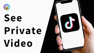 How to See TikTok Private Account Videos (Quick & Easy)