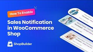 How To Enable Sales Notification in WooCommerce Shop With ShopBuilder Plugin