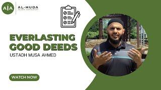 The Everlasting Good Deeds by Ustadh Musa Ahmed | Friday Sermon at Al-Huda Islamic Association
