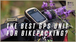 The Best GPS Unit For Bikepacking? Garmin eTrex 32x Review