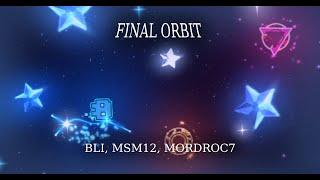 FINAL ORBIT by Bli, MSM12, and Mordroc7