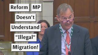 Reform UK MP Doesn't Understand "Illegal" Migration!