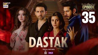 Dastak Episode 35 | Ali Raza | Sohai Ali | Feroz Kadri | 6 June 2025 | ARY Digital Drama