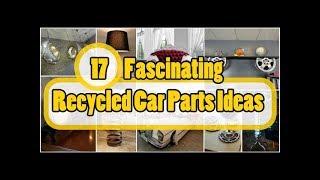 17 Fascinating Recycled Car Parts Ideas