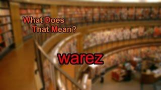 What does warez mean?