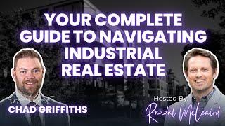 EP89: Your Complete Guide to Navigating Industrial Real Estate with Chad Griffiths