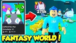 PET SIMULATOR X FANTASY WORLD UPDATE IS FINALLY HERE AND ITS AMAZING!! (Roblox)