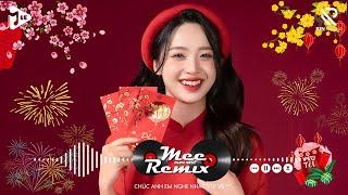 Nhạc Tết 2025 Remix, LK Nhạc Xuân 2025 Remix Hay Nhất Nghe Là Thấy Tết - Chào Xuân Ất Tỵ 2025