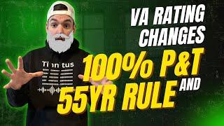 55+ And 100% P&T Veterans Versus VA Disability Rating Changes