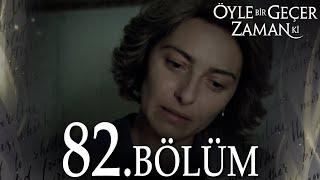 Öyle Bir Geçer Zaman Ki 82. Bölüm - Full Bölüm