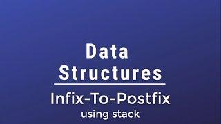 #08 [Data Structures] - Infix To Postfix Using Stack