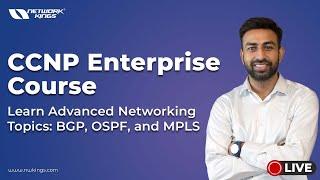 CCNP Enterprise Course: Learn Advanced Networking Topics: BGP, OSPF, and MPLS