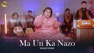 Ma Un Ka Nazo | Khalid Khan |  COSMO SOCIAL