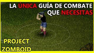 La MEJOR guía de combate del mundo mundial || Project Zomboid