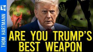 Trump USED YOU as His Greatest Weapon