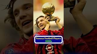 World Top Famous Football Players of the 2000sPart _2 #soccer #footballplayer #nostalgia