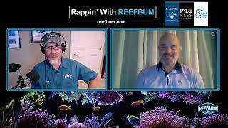 Rappin' With ReefBum: Guest, Phil Gilbert, Polyp Lab