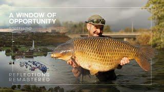 Reflections Remastered | A Window of Opportunity | Scott Lloyd | A Carp Fishing Documentary