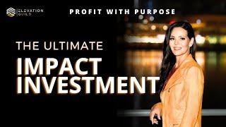 Impact Investing - The Ultimate Social Impact Investment